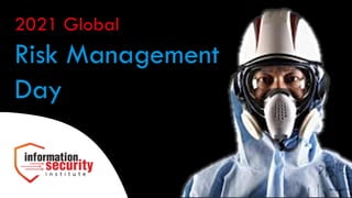 2021 Global
Risk Management
Day
 
