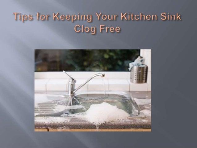 Tips For Keeping Your Kitchen Sink Clog Free