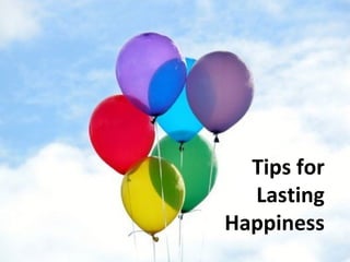 Tips for Lasting Happiness 