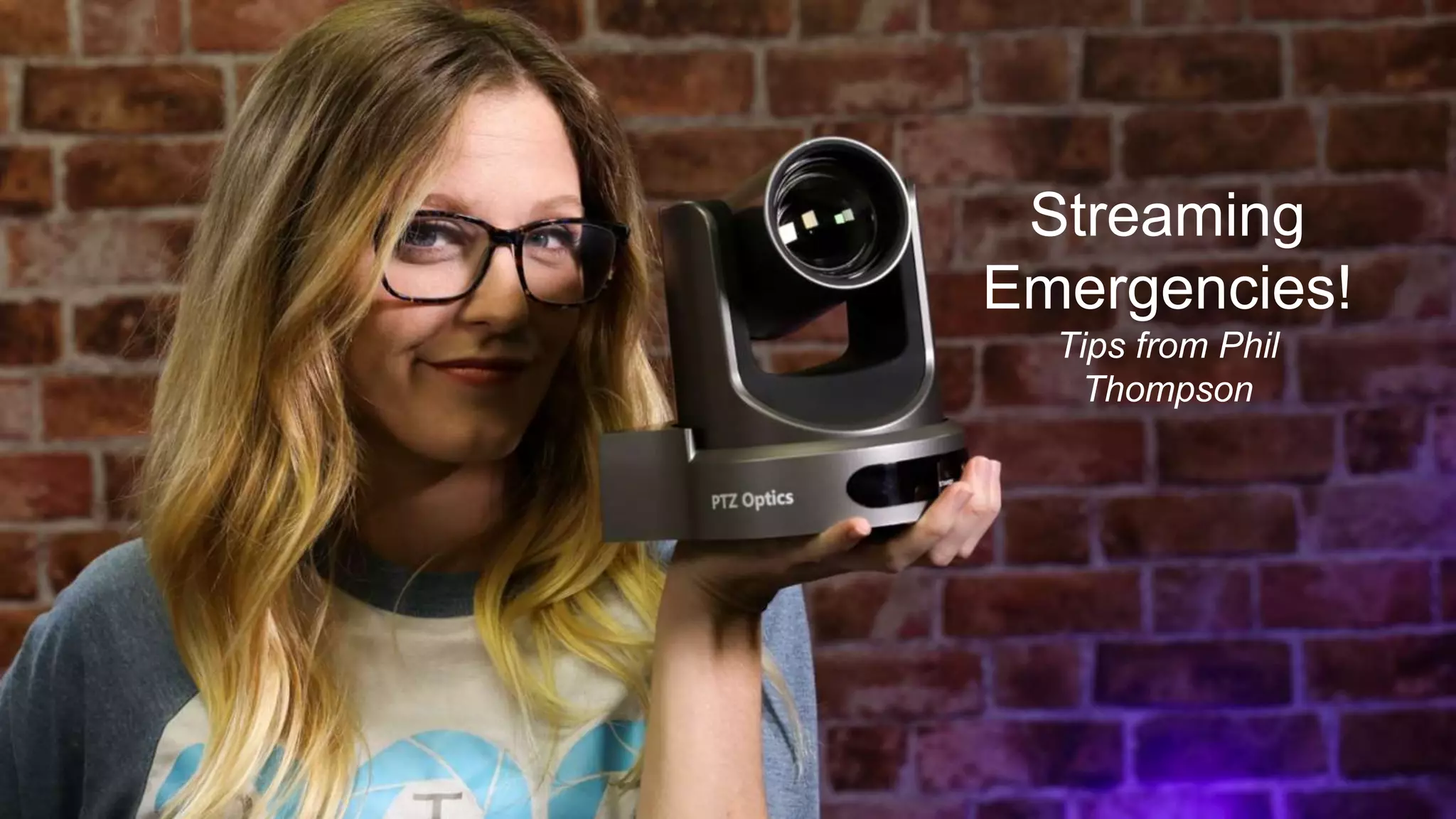 Streaming
Emergencies!
Tips from Phil
Thompson
 