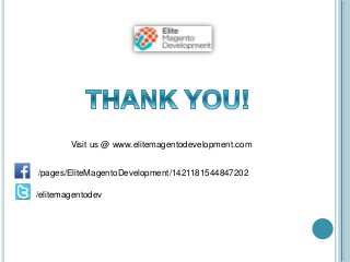 /pages/EliteMagentoDevelopment/1421181544847202
/elitemagentodev
Visit us @ www.elitemagentodevelopment.com
 