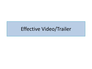 Effective Video/Trailer
 
