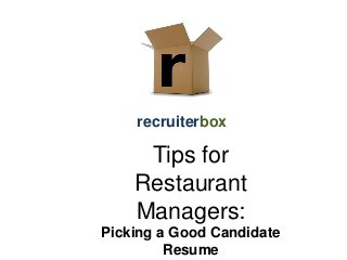 recruiterbox

Tips for
Restaurant
Managers:
Picking a Good Candidate
Resume

 