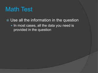 Math TestUse all the information in the questionIn most cases, all the data you need is provided in the question