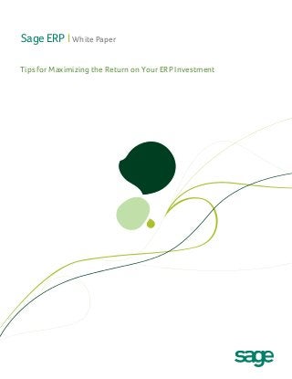 Sage ERP I White Paper
Tips for Maximizing the Return on Your ERP Investment

 