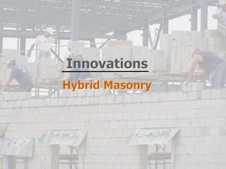 Innovations
Hybrid Masonry
 