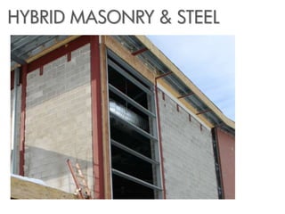 HYBRID MASONRY & STEEL
 