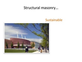 Structural masonry…
Sustainable
 