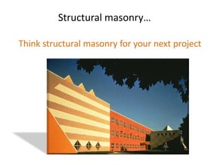 Structural masonry…
Think structural masonry for your next project
 