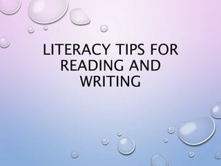 LITERACY TIPS FOR
READING AND
WRITING
 