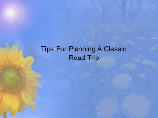 Tips For Planning A Classic
         Road Trip
 