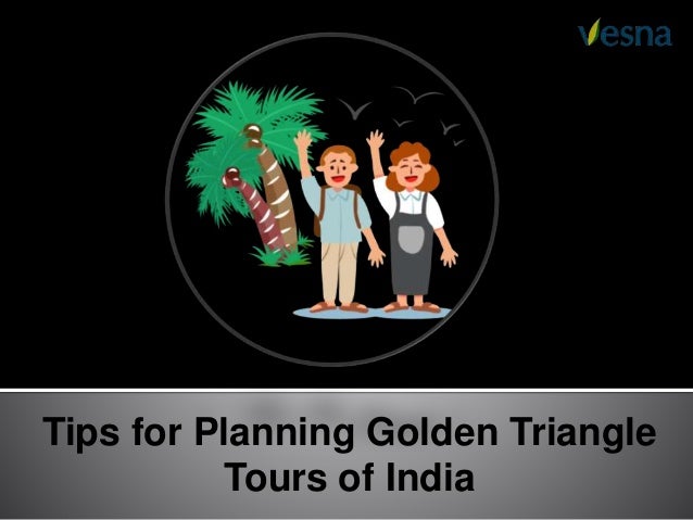 Tips for Planning Golden Triangle
Tours of India
 