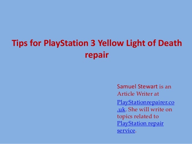Tips For Play Station 3 Yellow Light Of Death Repair