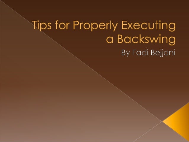 tips for properly executing a backswing fadi bejjani
