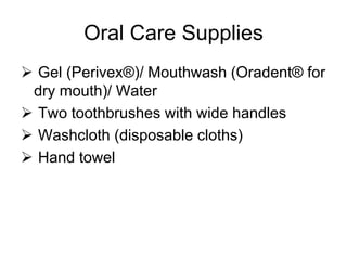 Approximately 80% have some form of dementiaWhy the Concern for Oral Care?Client comfort