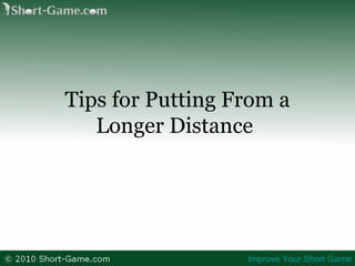 Tips for Putting From a Longer Distance   Improve Your Short Game 