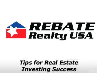 Tips for Real EstateTips for Real Estate
Investing SuccessInvesting Success
 