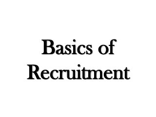 Basics of
Recruitment

 