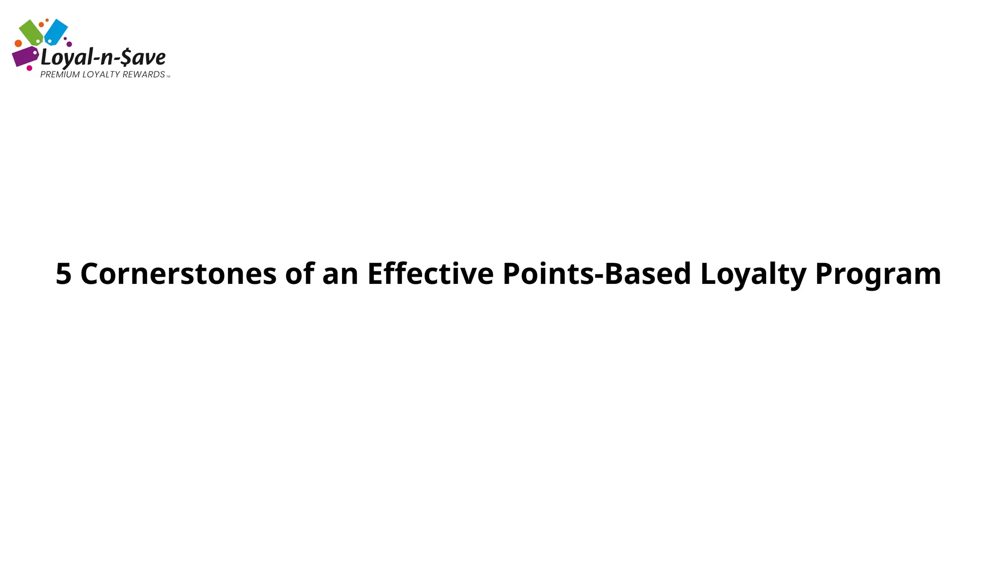 5 Cornerstones of an Effective Points-Based Loyalty Program
 