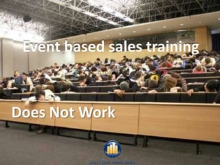 Event based sales training


 Does Not Work

                                  14
14
 