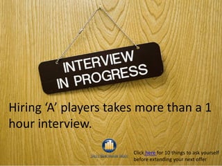 Hiring ‘A’ players takes more than a 1
hour interview.
                       Click here for 10 things to ask yourself
                       before extending your next offer 16
16
 