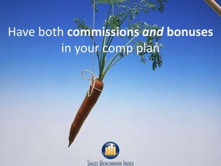 Have both commissions and bonuses
         in your comp plan




                               2
2
 