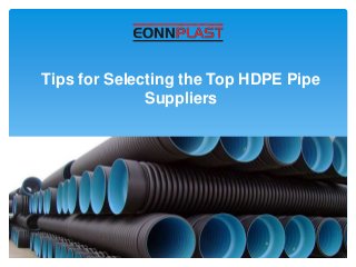 Tips for Selecting the Top HDPE Pipe
Suppliers
 