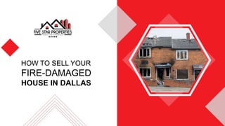HOW TO SELL YOUR
FIRE-DAMAGED
HOUSE IN DALLAS
 