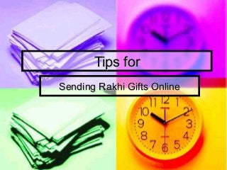 Tips forTips for
Sending Rakhi Gifts OnlineSending Rakhi Gifts Online
 