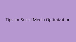Tips for Social Media Optimization
 