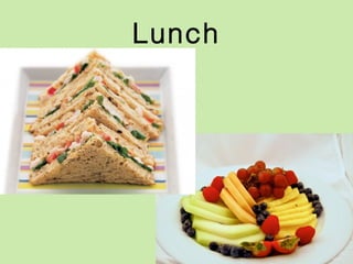 Lunch
 