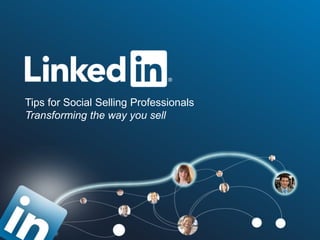 Tips for Social Selling Professionals
Transforming the way you sell
 