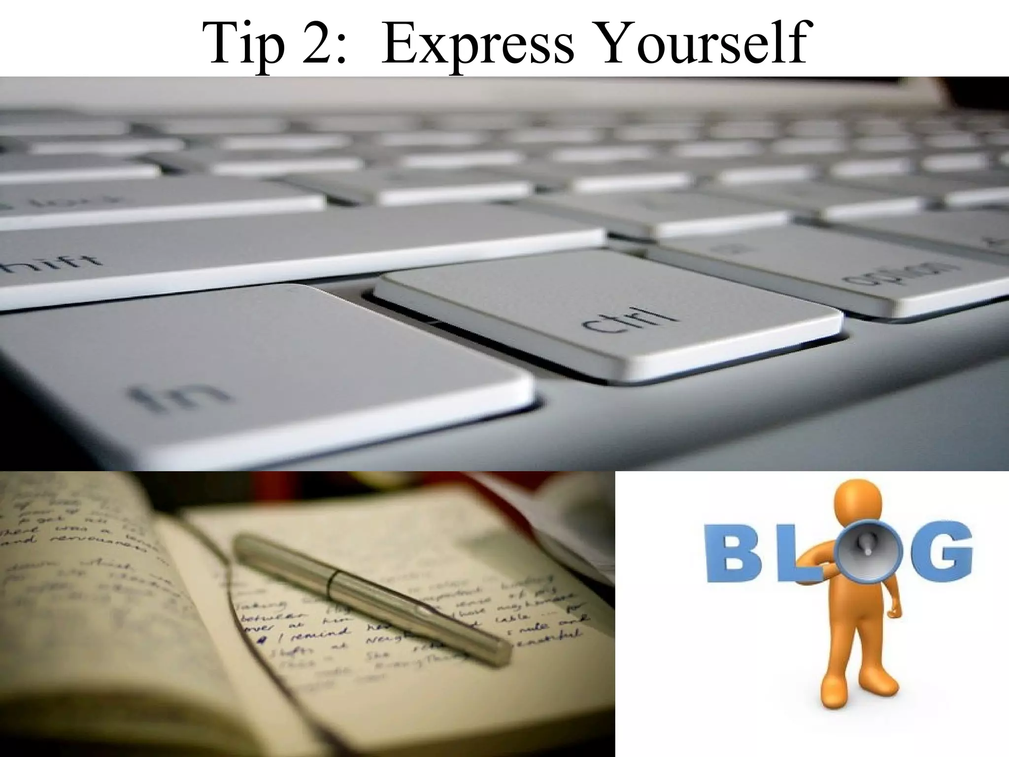 Tip 2: Express Yourself