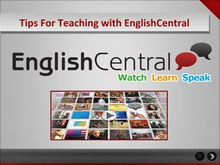 Tips For Teaching with EnglishCentral
 