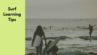 Surf
Learning
Tips
 