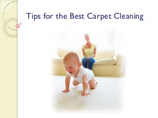 Tips for the Best Carpet Cleaning
 