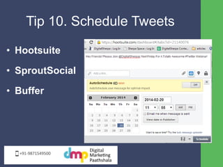 Tip 10. Schedule Tweets 
• Hootsuite 
• SproutSocial 
• Buffer 
 