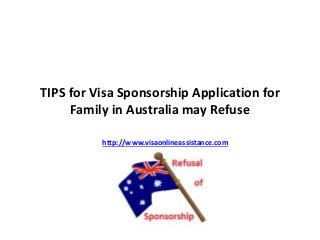 TIPS for Visa Sponsorship Application for
Family in Australia may Refuse
http://www.visaonlineassistance.com
 