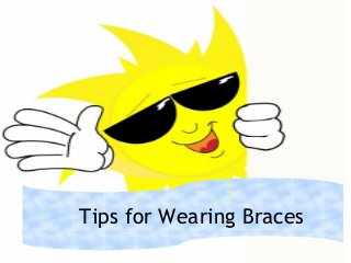 Tips for Wearing Braces

 