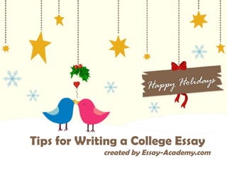 Page 1
Tips for Writing a College Essay
created by Essay-Academy.com
 