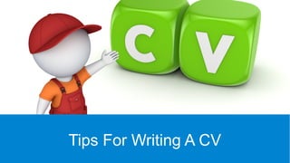 Tips For Writing A CV
 