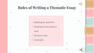 Rules of Writing a Thematic Essay
Watching the word limit
Keeping the main points in
mind
Structure is key
Conclusion
 