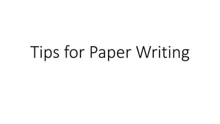 Tips for Paper Writing
 
