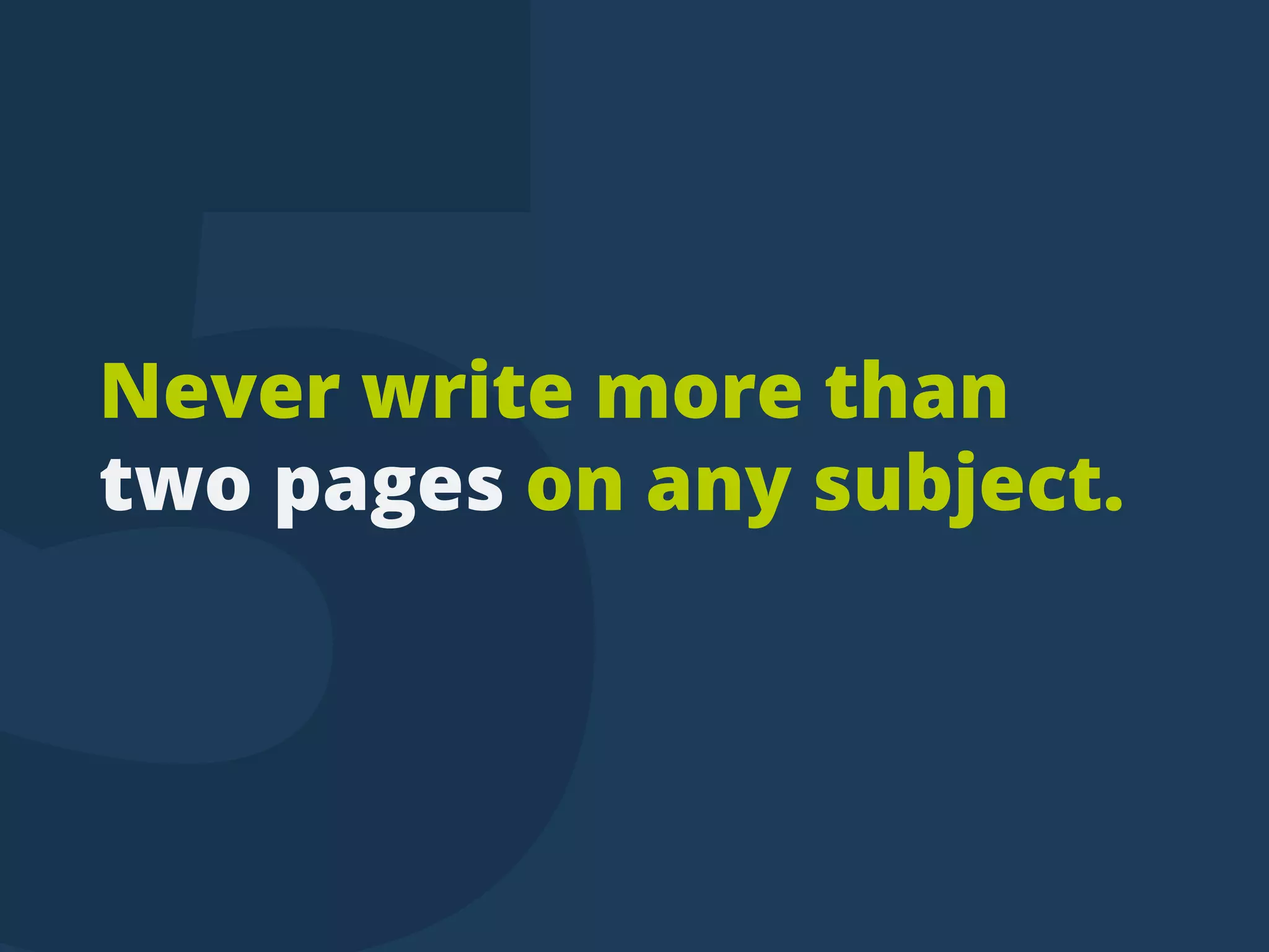 Neverwritemorethan
twopagesonanysubject.
tweettip
 