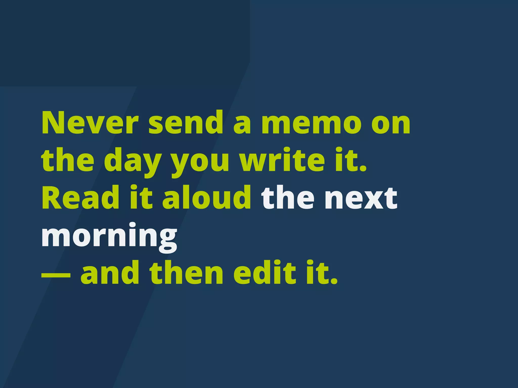 Neversendamemoon
thedayyouwriteit.
Readitaloudthenext
morning
— andtheneditit.
tweettip
 