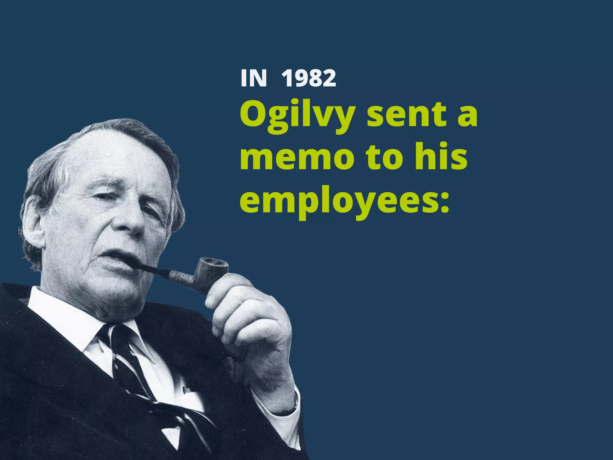 Ogilvysenta
memotohis
employees:
IN 1982
 