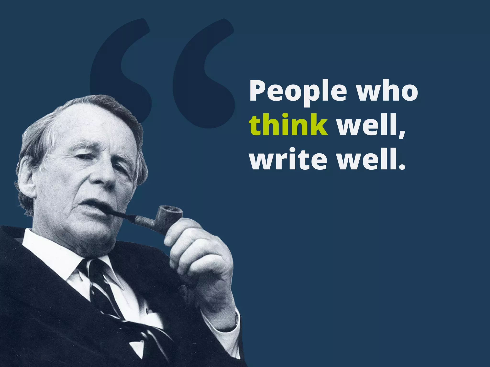 “Peoplewho
thinkwell,
writewell.
 