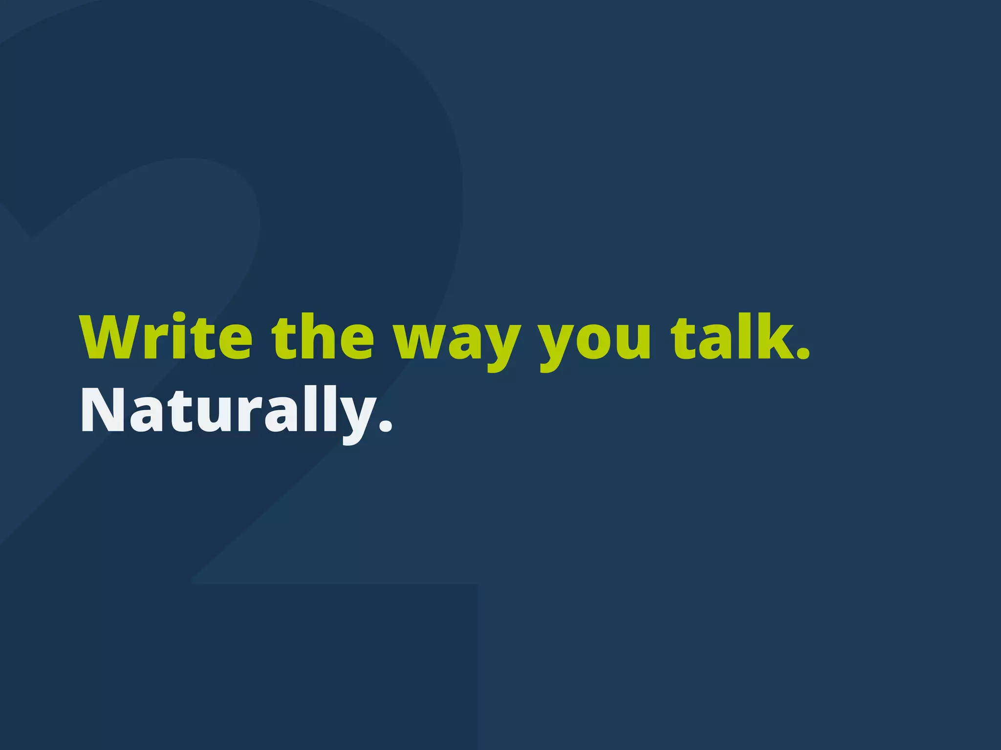 Writethewayyoutalk.
Naturally.
tweettip
 