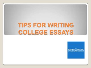 TIPS FOR WRITING
COLLEGE ESSAYS

 