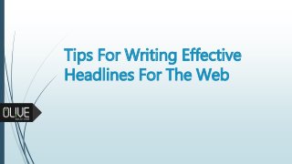 Tips For Writing Effective
Headlines For The Web
 